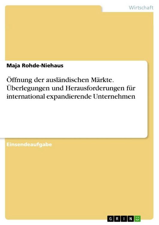 Produktbild: &Ouml;ffnung der ausl&auml;ndischen M&auml;rkte. &Uuml;berlegungen und Herausforderungen f&uuml;r international expandierende Unternehmen