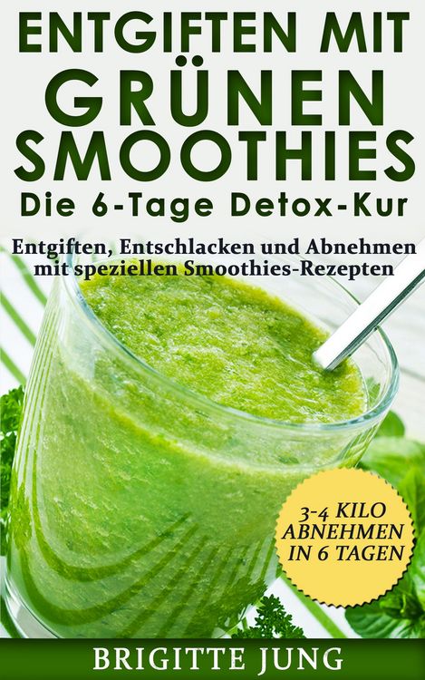 Produktbild: Entgiften mit Gr&uuml;nen Smoothies Die 6-Tage Detox-Kur