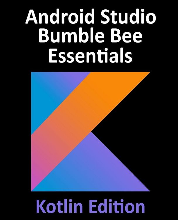 Produktbild: Android Studio Bumble Bee Essentials - Kotlin Edition