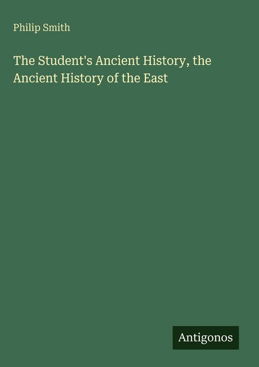 Produktbild: The Student's Ancient History, the Ancient History of the East