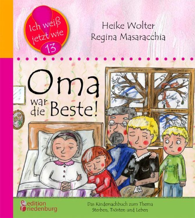 Produktbild: Oma war die Beste! Das Kindersachbuch zum Thema Sterben, Tr&ouml;sten und Leben