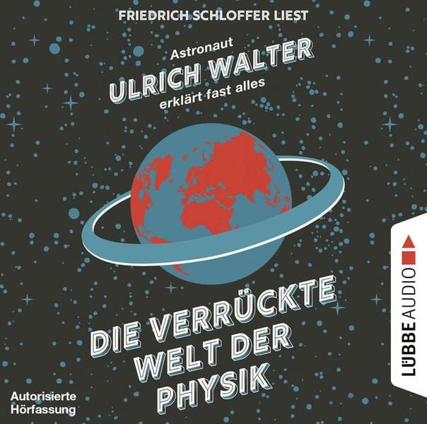 Produktbild: Die verr&uuml;ckte Welt der Physik - Astronaut Ulrich Walter erkl&auml;rt fast alles