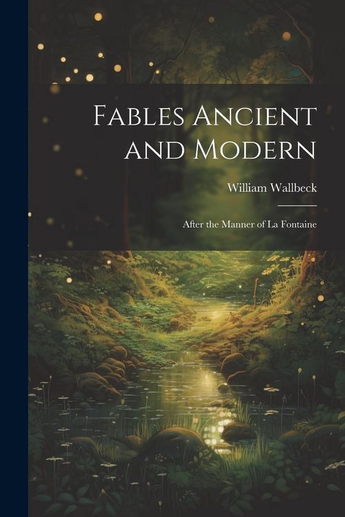 Produktbild: Fables Ancient and Modern: After the Manner of La Fontaine