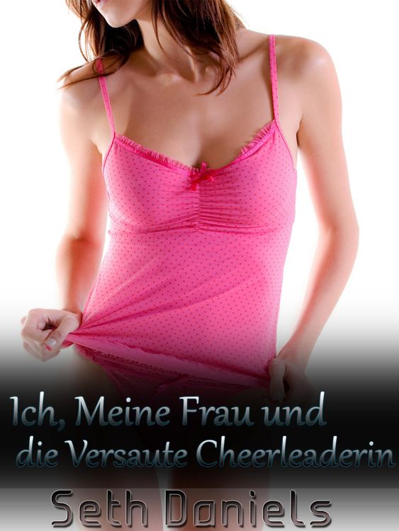 Produktbild: Ich, meine Frau und die versaute Cheerleaderin: Fantasie von einem erotischen Dreier