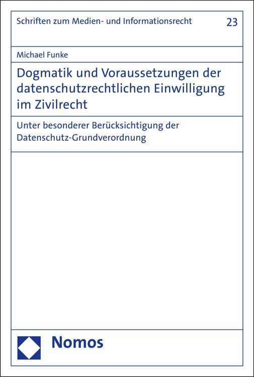 Produktbild: Dogmatik und Voraussetzungen der datenschutzrechtlichen Einwilligung im Zivilrecht
