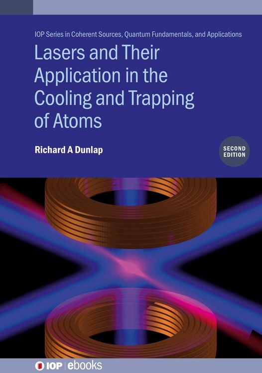Produktbild: Lasers and Their Application in the Cooling and Trapping of Atoms (Second Edition)