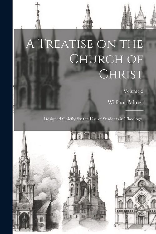 Produktbild: A Treatise on the Church of Christ: Designed Chiefly for the use of Students in Theology.; Volume 2