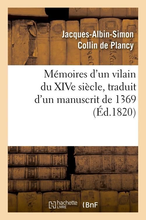 Produktbild: M&eacute;moires d'Un Vilain Du Xive Si&egrave;cle, Traduit d'Un Manuscrit de 1369, (&Eacute;d.1820)
