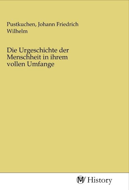 Produktbild: Die Urgeschichte der Menschheit in ihrem vollen Umfange
