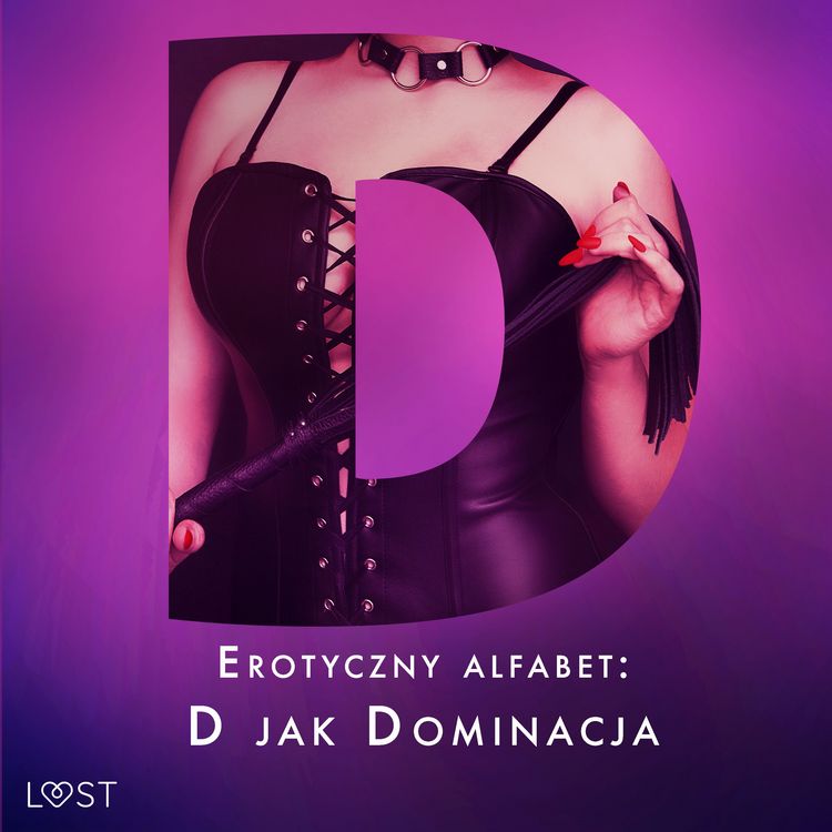 Produktbild: Erotyczny alfabet: D jak Dominacja - zbi&oacute;r opowiadań
