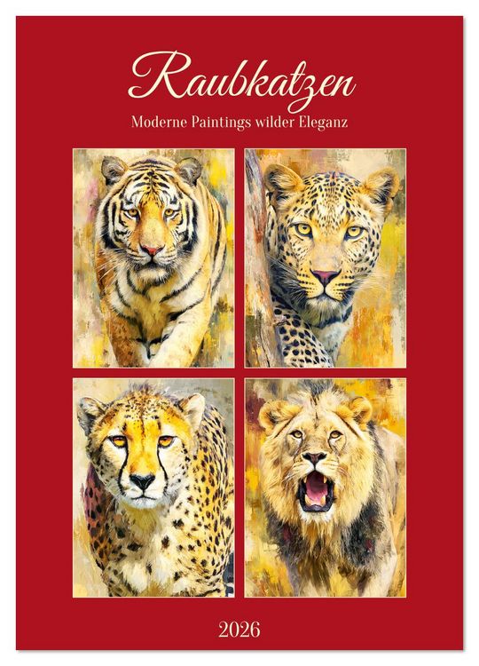 Produktbild: Raubkatzen. Moderne Paintings wilder Eleganz (Wandkalender 2026 DIN A3 hoch), CALVENDO Monatskalender