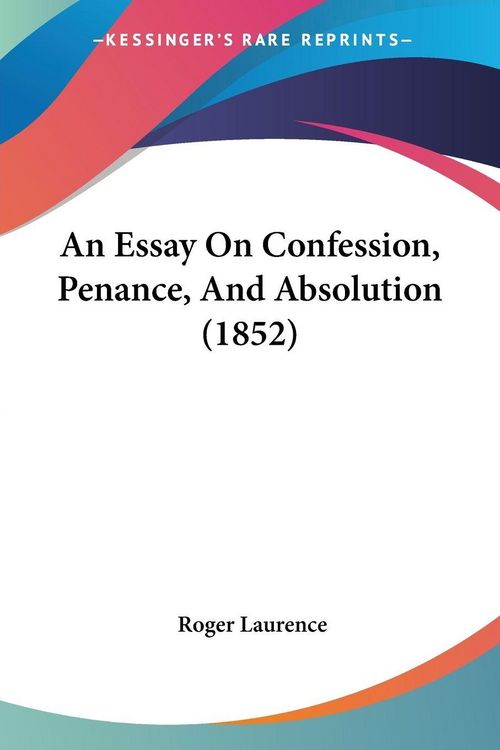 Produktbild: An Essay On Confession, Penance, And Absolution (1852)