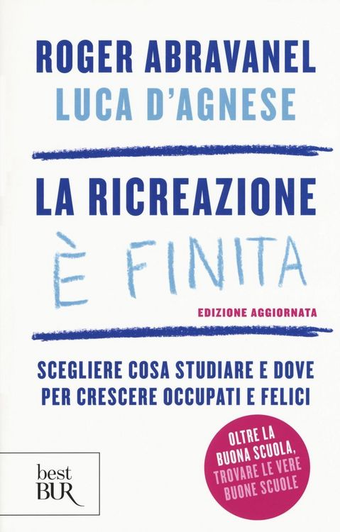 Produktbild: La ricreazione è finita. Scegliere cosa studiare e dove per crescere occupati e felici