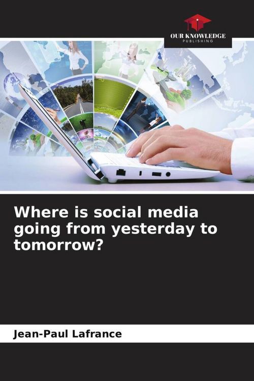 Produktbild: Where is social media going from yesterday to tomorrow?