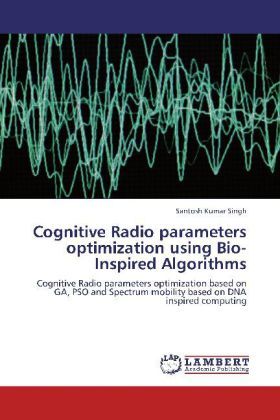 Produktbild: Singh, S: Cognitive Radio parameters optimization using Bio-