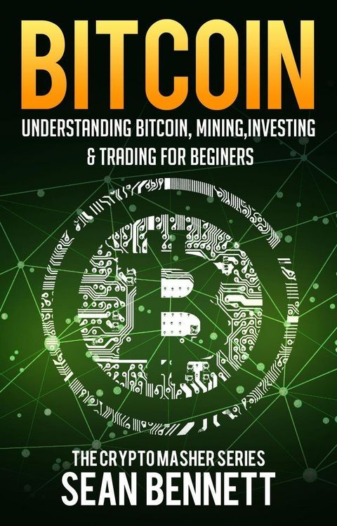 Produktbild: Bitcoin: Understanding Bitcoin, Bitcoin Cash, Blockchain, Mining, Investing & Online Day Trading for Beginners, A Guide to Investing & Mastering Crypt