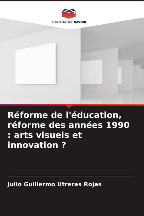 Produktbild: R&eacute;forme de l'&eacute;ducation, r&eacute;forme des ann&eacute;es 1990 : arts visuels et innovation ?