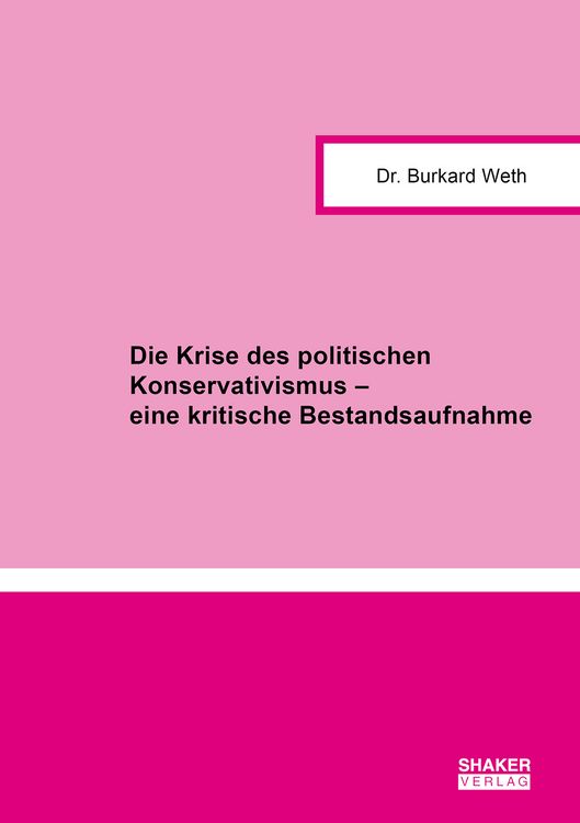 Produktbild: Die Krise des politischen Konservativismus &ndash; eine kritische Bestandsaufnahme