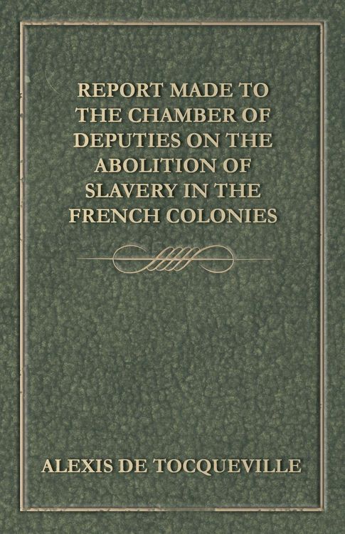 Produktbild: Report Made to the Chamber of Deputies on the Abolition of Slavery in the French Colonies