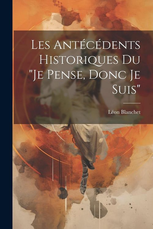Produktbild: Les ant&eacute;c&eacute;dents historiques du "Je pense, donc je suis"