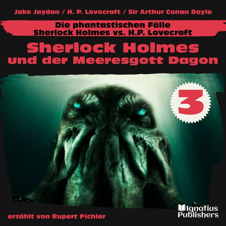 Produktbild: Sherlock Holmes und der Meeresgott Dagon (Die phantastischen F&auml;lle - Sherlock Holmes vs. H. P. Lovecraft, Folge 3)