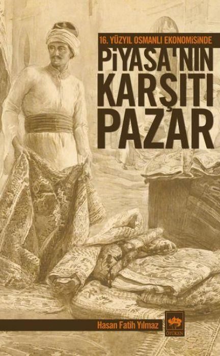 Produktbild: 16. Y&uuml;zyil Osmanli Ekonomisinde Piyasanin Karsiti Pazar