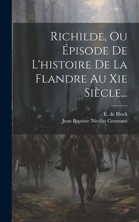 Produktbild: Richilde, Ou &Eacute;pisode De L'histoire De La Flandre Au Xie Si&egrave;cle...