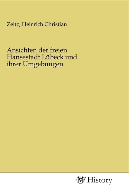 Produktbild: Ansichten der freien Hansestadt L&uuml;beck und ihrer Umgebungen