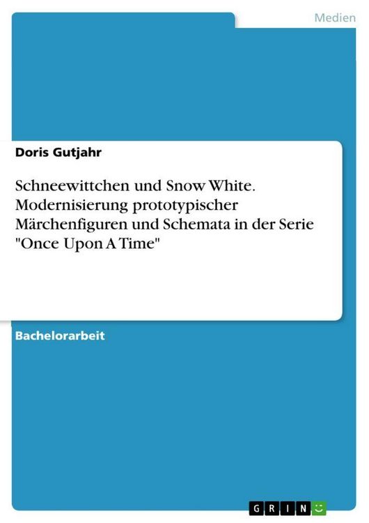 Produktbild: Schneewittchen und Snow White. Modernisierung prototypischer M&auml;rchenfiguren und Schemata in der Serie "Once Upon A Time"