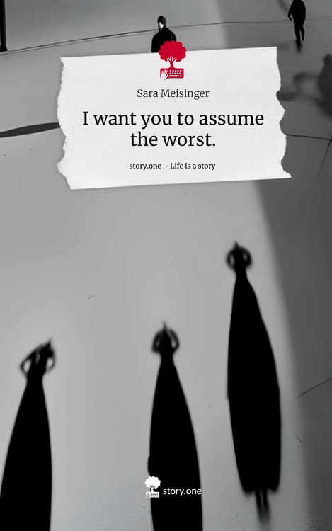 Produktbild: I want you to assume the worst.. Life is a Story - story.one