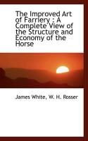 Produktbild: The Improved Art of Farriery: A Complete View of the Structure and Economy of the Horse