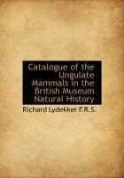 Produktbild: Catalogue of the Ungulate Mammals in the British Museum Natural History