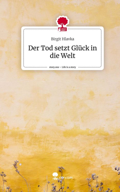 Produktbild: Der Tod setzt Gl&uuml;ck in die Welt. Life is a Story - story.one