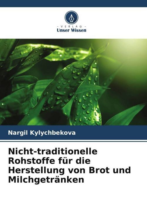 Produktbild: Nicht-traditionelle Rohstoffe f&uuml;r die Herstellung von Brot und Milchgetr&auml;nken