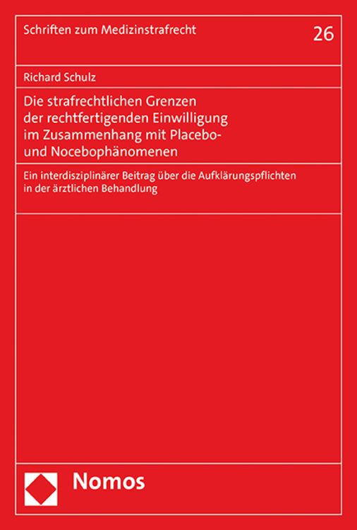 Produktbild: Die strafrechtlichen Grenzen der rechtfertigenden Einwilligung im Zusammenhang mit Placebo- und Noceboph&auml;nomenen
