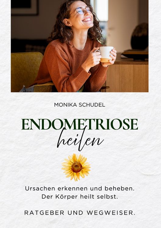 Produktbild: Endometriose heilen - Ursachen erkennen und beheben. Der K&ouml;rper heilt selbst. Ratgeber und Wegweiser.