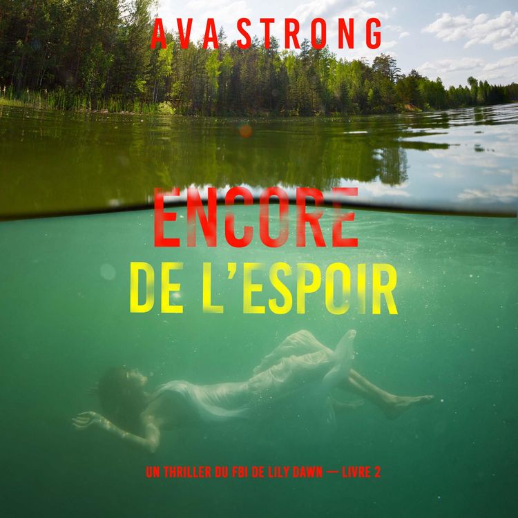 Produktbild: Encore de l'espoir (Un thriller du FBI de Lily Dawn &mdash; Livre 2)