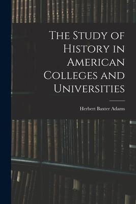 Produktbild: The Study of History in American Colleges and Universities