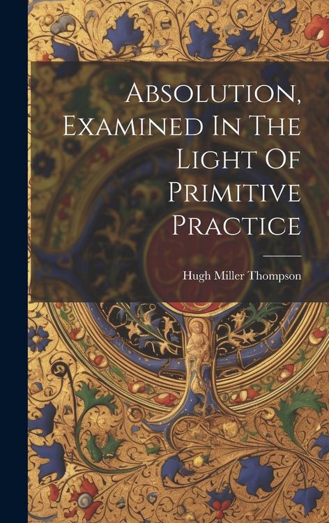 Produktbild: Absolution, Examined In The Light Of Primitive Practice
