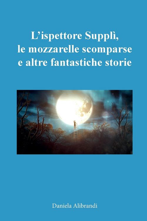 Produktbild: L'ispettore Suppl&igrave;, le mozzarelle scomparse e altre fantastiche storie