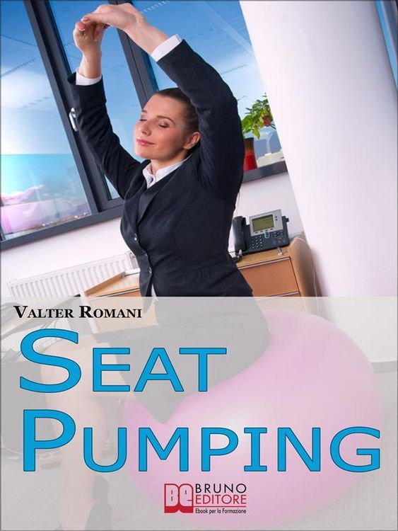 Produktbild: Seat Pumping. Il Nuovo Metodo per Tornare in Forma Senza Andare in Palestra. (Ebook Italiano - Anteprima Gratis)