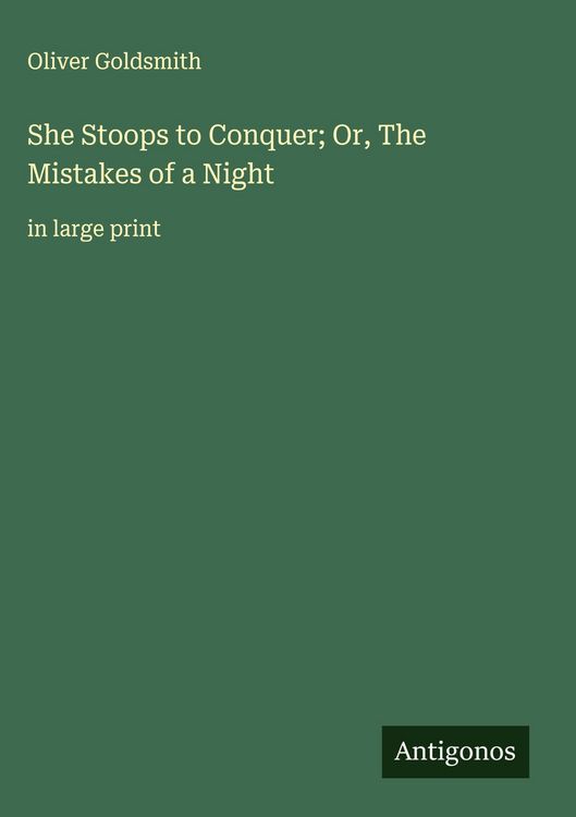 Produktbild: She Stoops to Conquer; Or, The Mistakes of a Night