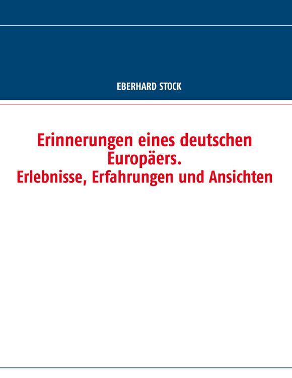 Produktbild: Erinnerungen eines deutschen Europ&auml;ers. Erlebnisse, Erfahrungen und Ansichten