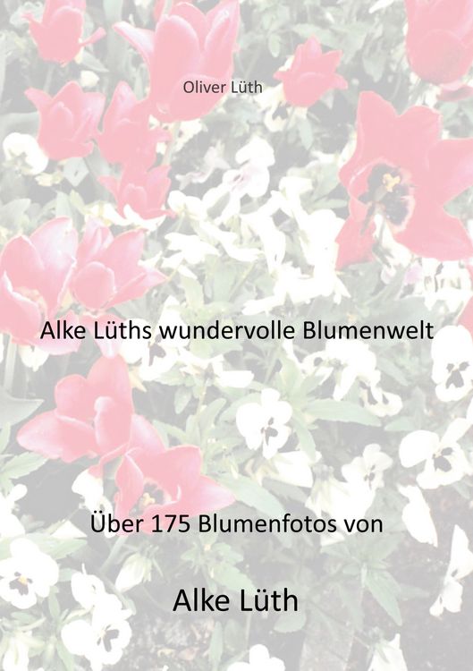 Produktbild: Alke L&uuml;ths wundervolle Blumenwelt