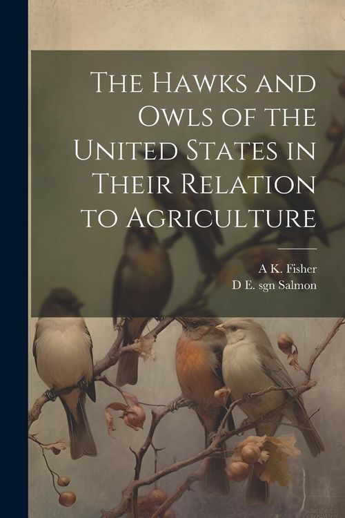 Produktbild: The Hawks and Owls of the United States in Their Relation to Agriculture