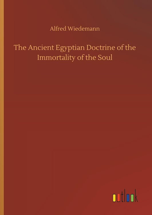 Produktbild: The Ancient Egyptian Doctrine of the Immortality of the Soul