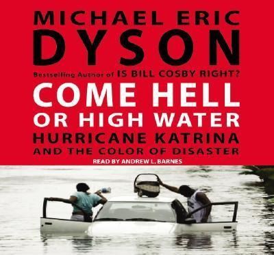 Produktbild: Come Hell or High Water: Hurricane Katrina and the Color of Disaster