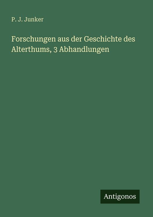 Produktbild: Forschungen aus der Geschichte des Alterthums, 3 Abhandlungen