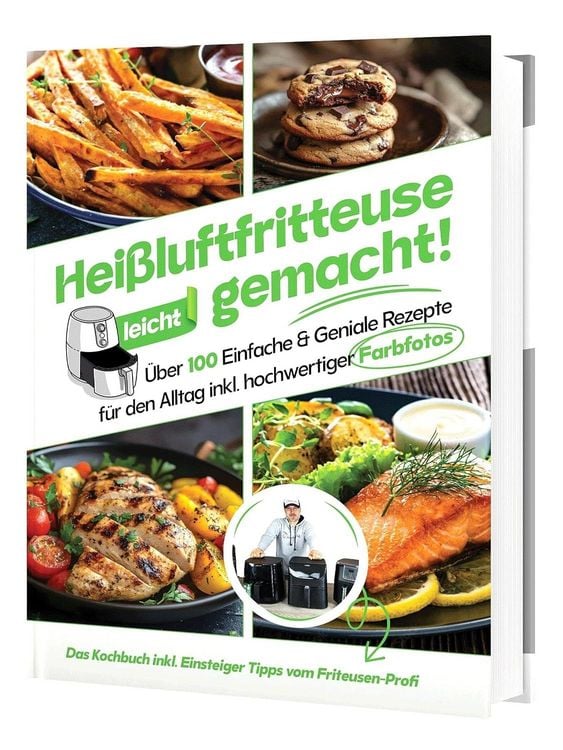 Produktbild: Hei&szlig;luftfritteuse leicht gemacht! F&uuml;r Anf&auml;nger: 100+ schnelle & gesunde Rezepte | Einfach fettarm kochen mit Profi-Einsteigerwissen (&Uuml;berarbeitete Ausgabe)