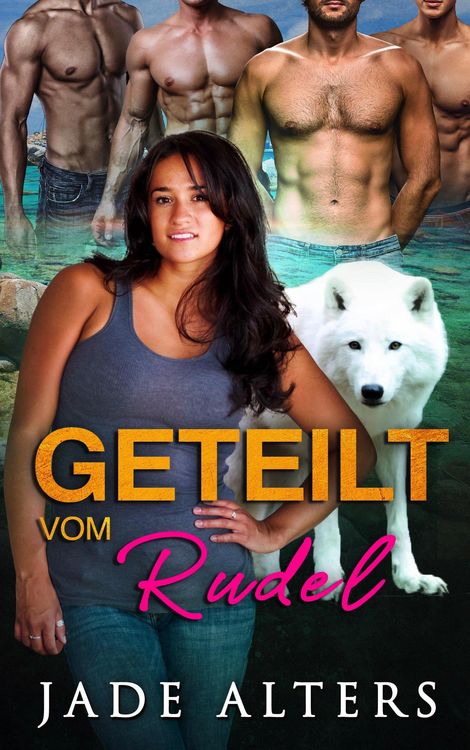 Geteilt vom Rudel: Eine Reverse-Harem-Romance (Gefährtin des Gestaltwandlers, #7)
